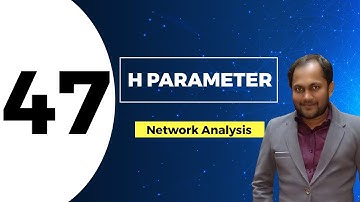 H Parameter | Lec 47 | Network Analysis, GATE (EE, ECE)