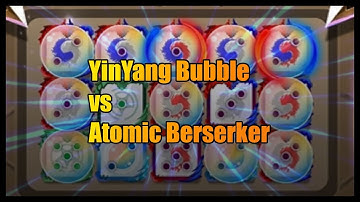 YinYang Bubble vs Atomic Berserker (Random Dice)