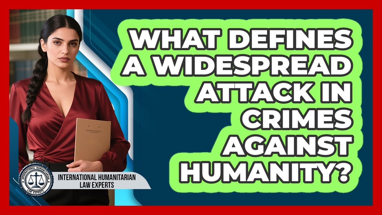 What Defines a Widespread Attack in Crimes Against Humanity?