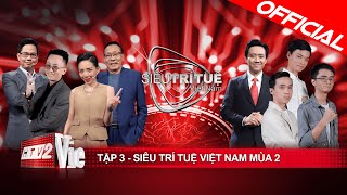 Siêu Trí Tuệ Việt Nam mùa 2 - Tập 3: Kỷ lục gọi tên, xuất hiện thử thách đạt điểm tuyệt đối