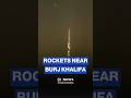 Iranian Rockets Seen Over Dubai Near Burj Khalifa