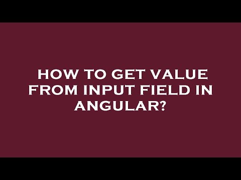 How to get value from input field in angular?