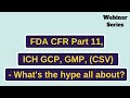 FDA CFR Part 11, ICH GCP, GMP, (CSV)- What's the hype all about?