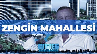 ZENGİN MAHALLESİ  CITIES SKYLINES