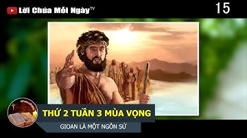 THỨ 2 TUẦN 3 MÙA VỌNG GIOAN LÀ MỘT NGÔN SỨ