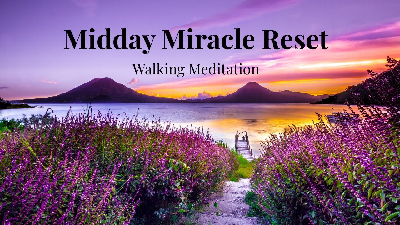 Midday Miracle Reset: Walking Meditation