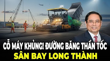 Cỗ Máy Siêu Khủng! Thi Công Đường Băng Sân Bay Long Thành Thần Tốc