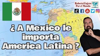 ¿ A Mexico le importa America latina ?