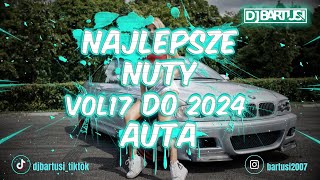 ⛔😍💙 NAJLEPSZE NUTY DO AUTA !!! 2024 💙😍⛔ VOL.17 {😈🔥 NAJLEPSZE KLUBOWE BRZMIENIE 🔥😈} 💙🎶 @DJBarTusi 🎶💙