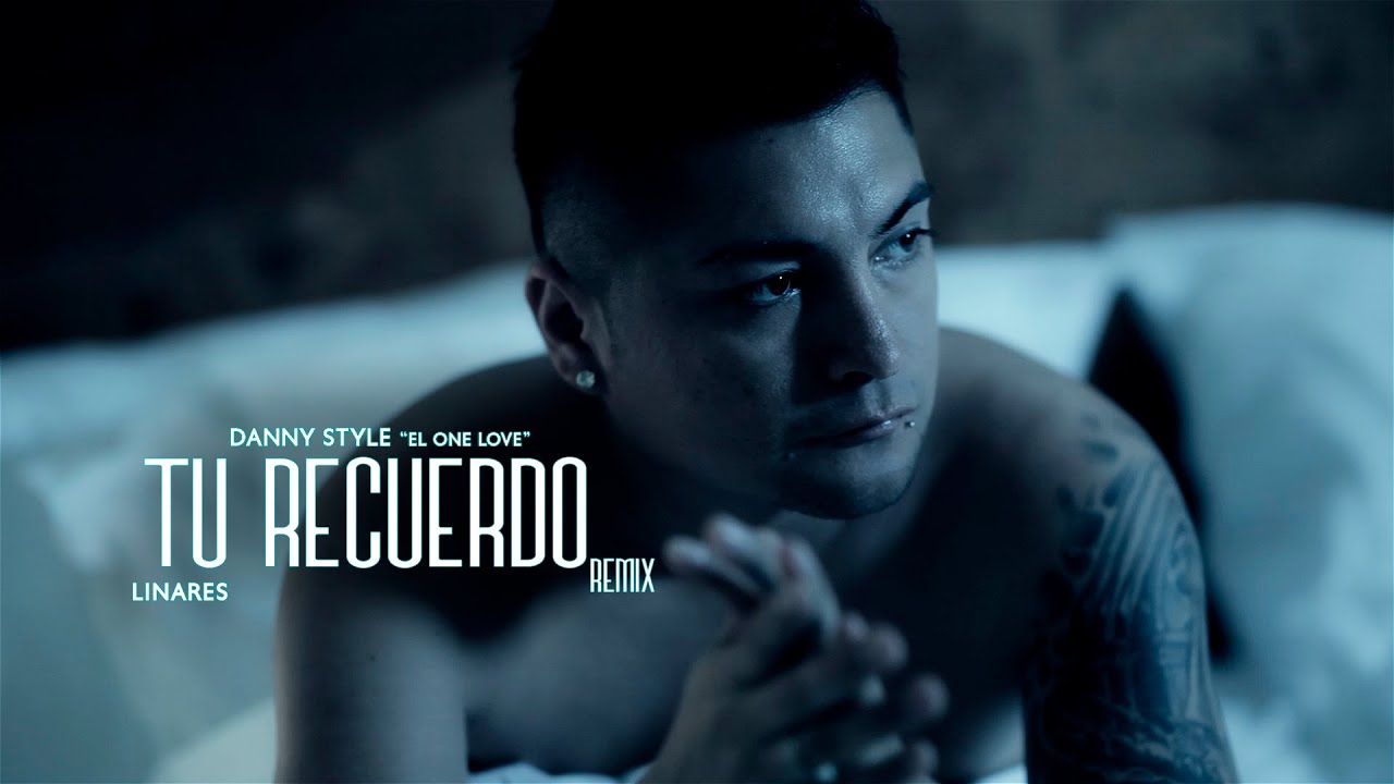 TU RECUERDO rmx - DANNY STYLE x LINARES - Video Oficial