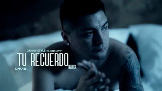 TU RECUERDO rmx - DANNY STYLE x LINARES - Video Oficial