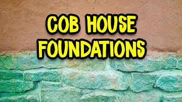 Understanding Foundation Construction - Cob House Foundations Are Important!
