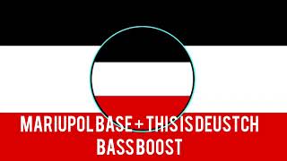 Mariupol base X This is Deustch bass boosted.