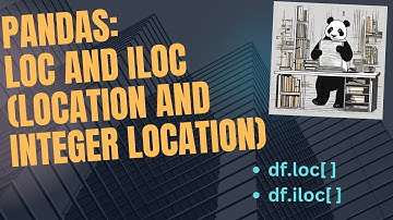 loc and iloc in pandas dataframe | How to select required rows and columns from a pandas dataframe