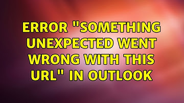 Error "Something unexpected went wrong with this url" in Outlook (2 Solutions!!)