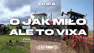 Ekipa - O Jak Miło Ale To Vixa Fabix Mashup