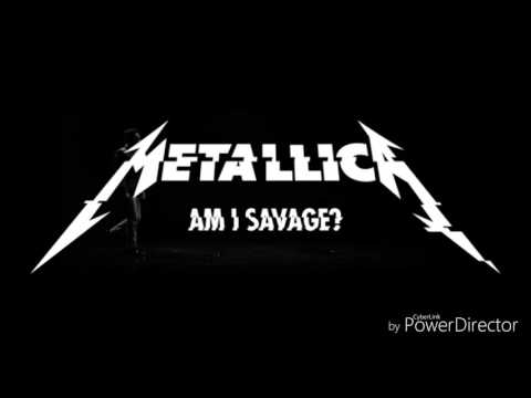 Metallica-Am I Savage? -lyrics