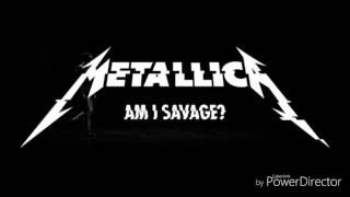 Video thumbnail of "Metallica-Am I Savage? -lyrics"