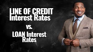 Line of Credit Interest Rates is better than Loan Interest Rates!!! 