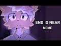 End is near meme animation  collab flash warning