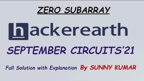 Zero Subarray | Hackerearth September Circuits 2021