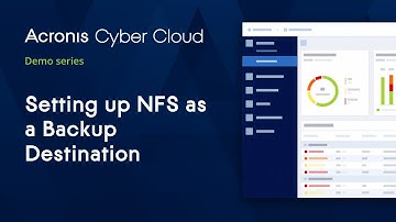 Setting up NFS as a Backup Destination | Acronis Cyber Cloud Demo Series