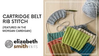 Cartridge Belt Rib Stitch (featured in the Morgan cardigan)