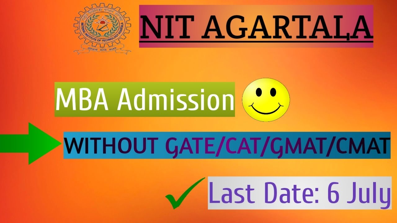NIT AGARTALA MBA ADMISSION WITHOUT GATE/GMAT/CMAT/CAT | Last Date 6 ...