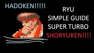 RYU SUPER TURBO SIMPLE GUIDE