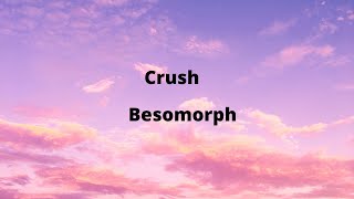 Besomorph - Crush (Music Lyrics)