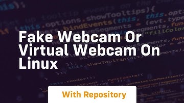 Fake webcam or virtual webcam on linux
