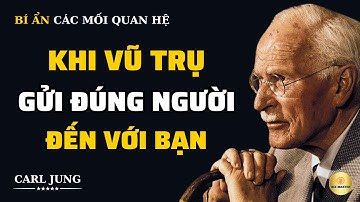 Không Phải Ngẫu Nhiên Mà Ai Đó Bước Vào Đời Bạn | Bài Học Cuộc Sống Từ Carl Jung