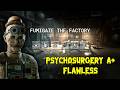 Fumigate the Factory | Psychosurgery A+ | Flawless | The Outlast Trials