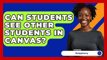 Can Students See Other Students In Canvas? - Be App Savvy