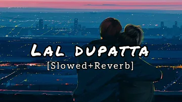 Lal dupatta (slowed+Reverb) | mujhse shaadi karogi | Quiet Beatz