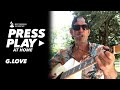 Watch G. Love Perform "She's The Rock" | Press Play