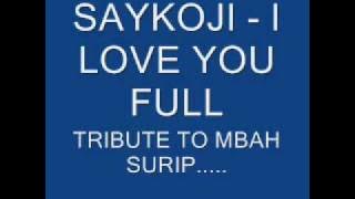 SAYKOJI - I LOVE YOU FULL (TRIBUTE TO MBAH SURIP)