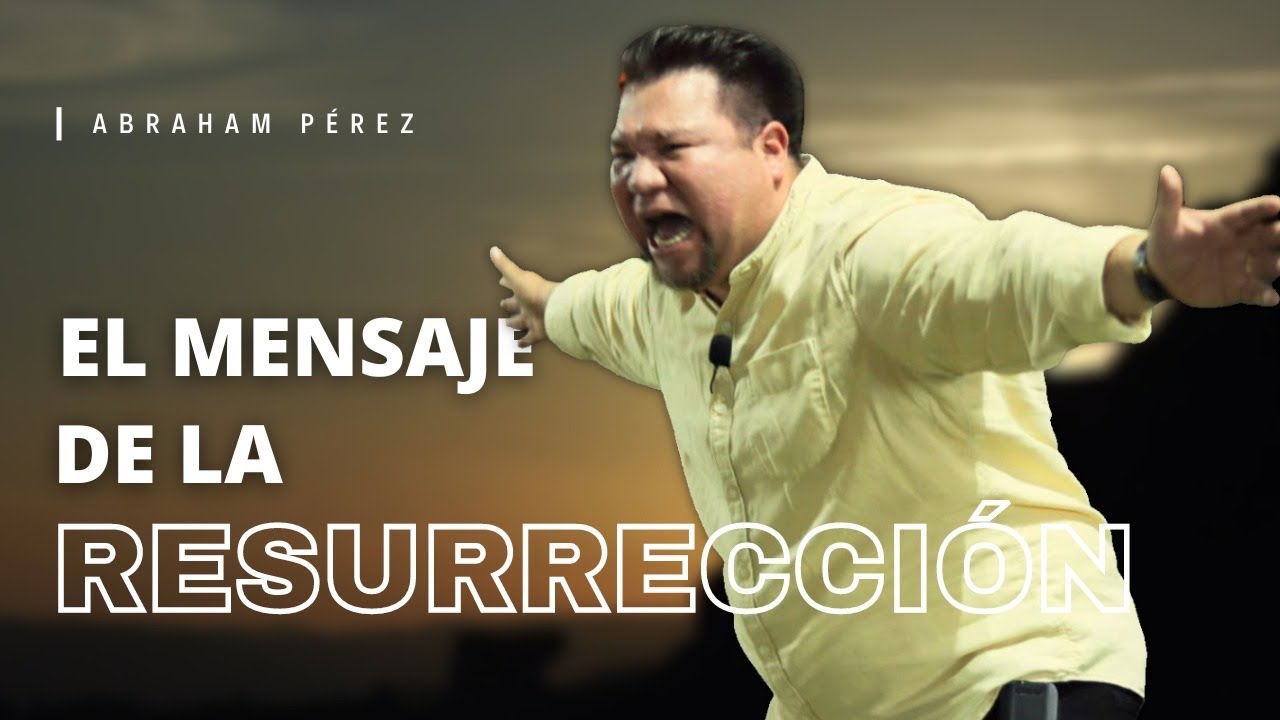 "RESURRECCIÓN"//Abraham Perez Oficial// Predicas Cristianas