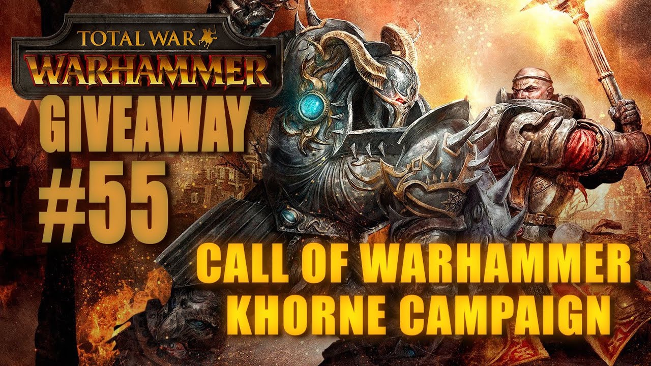 Call of Warhammer - GIVEAWAY COMPETITION - KHORNE CAMPAIGN #55 lets play a little game