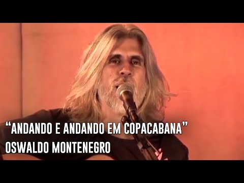 "Andando e Andando em Copacabana", de Oswaldo Montenegro. DVD "Intimidade".