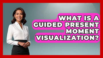 What Is A Guided Present Moment Visualization? - Cognitive Therapy Hub