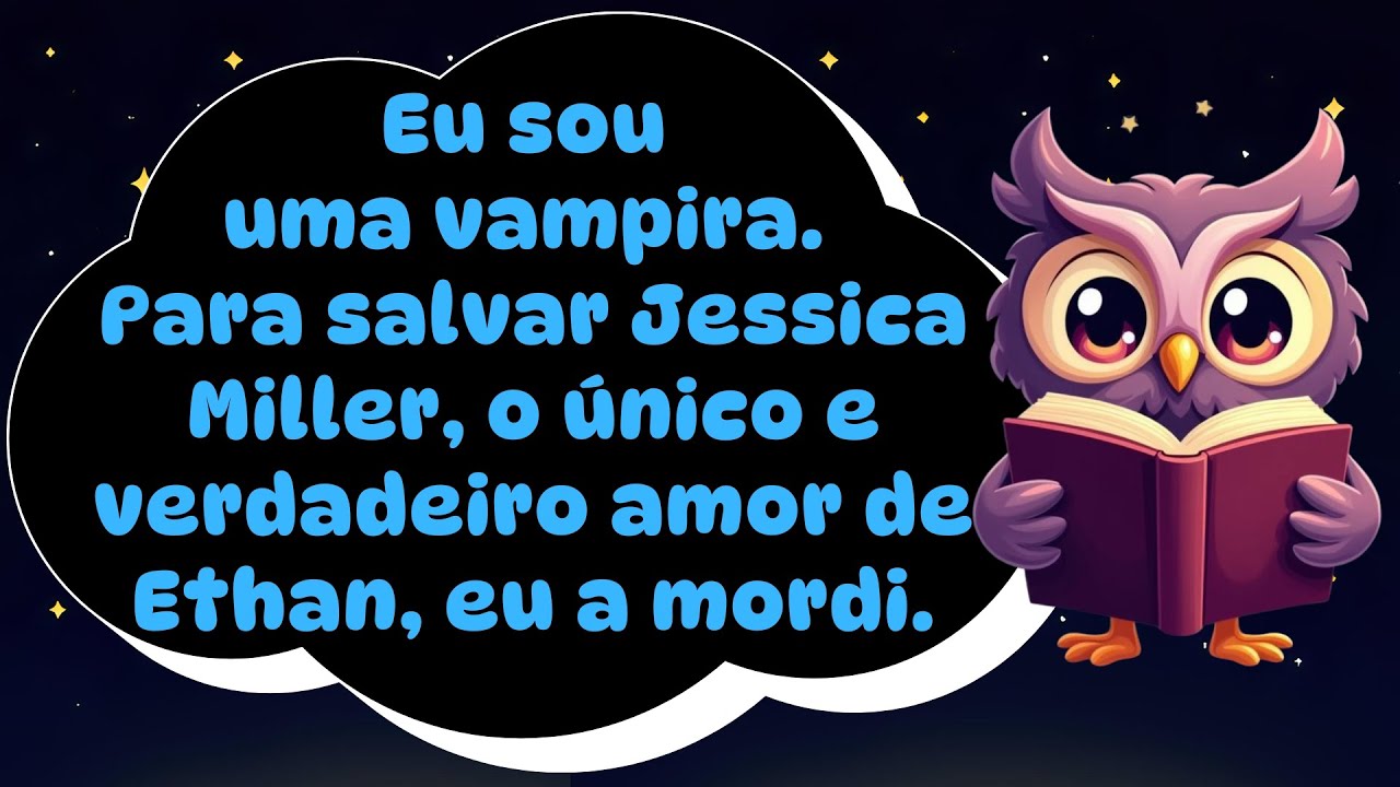 Eu sou uma vampira. Para salvar Jessica Miller, o único e verdadeiro amor de Ethan, eu a mordi.