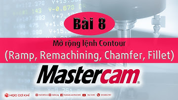 [hoccokhi] Bài 8: Mở rộng lệnh Contour (Ramp, Remachining, Chamfer, Fillet) trong Mastercam
