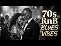 🔥 70s RnB Blues Vibes 🎷 Smooth Soul Love Songs Playlist