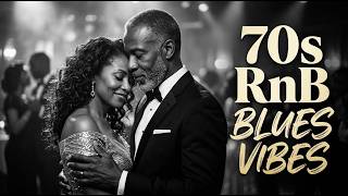 🔥 70s RnB Blues Vibes 🎷 Smooth Soul Love Songs Playlist