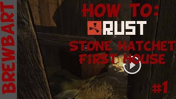Rust Early Access Launch - How to Stone Hatchet, First House - Episode 1