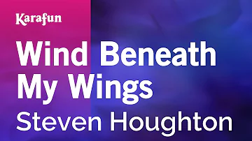 Wind Beneath My Wings - Steven Houghton | Karaoke Version | KaraFun