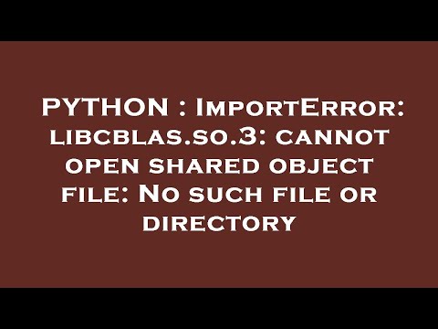 PYTHON : ImportError: libcblas.so.3: cannot open shared object file: No such file or directory