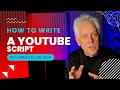 How to write an effective YouTube video script in 5 minutes or less!