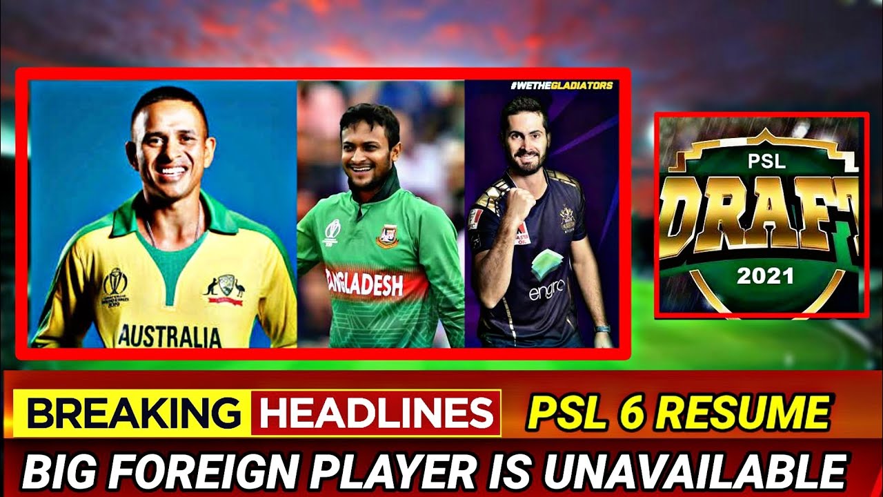 Bad News Psl 6 Resume| Big Foreign Player unavailable | Replacement Draft